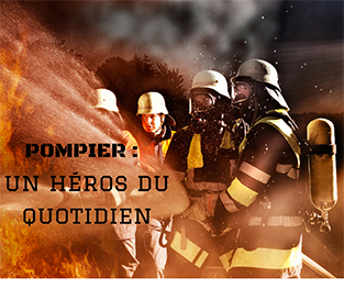 Le sapeur pompier : un héros du quotidien